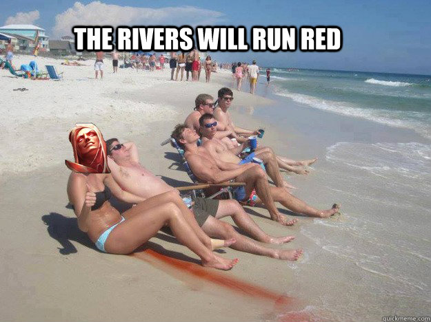 The Rivers will run red  Vlad