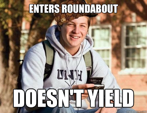 Enters roundabout doesn't yield  College Freshman