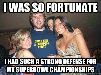 i was so fortunate i had such a strong defense for my superbowl championships  Ben Roethlisberger