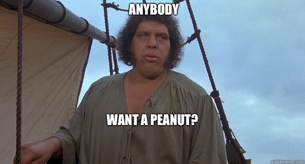 Anybody Want A Peanut Andre The Giant Quickmeme