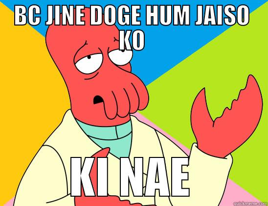 BC JINE DOGE HUM JAISO KO KI NAE Futurama Zoidberg 