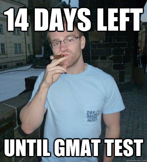 14 days left until gmat test - 14 days left until gmat test  Cheffster