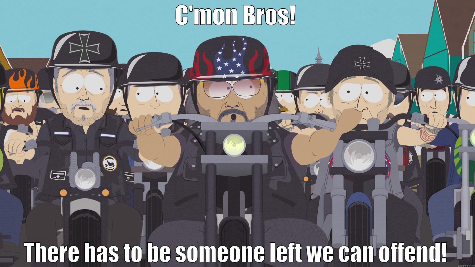 C'MON BROS! THERE HAS TO BE SOMEONE LEFT WE CAN OFFEND! Misc