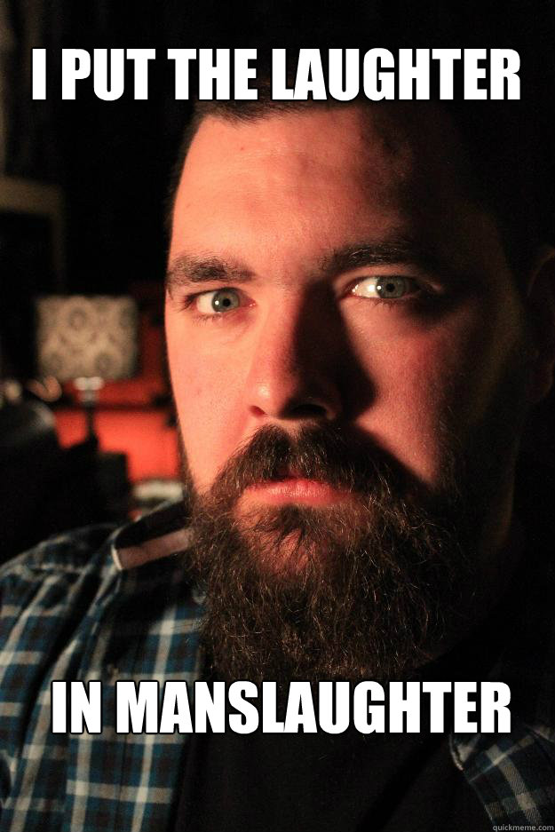 i put the laughter  in manslaughter   Dating Site Murderer