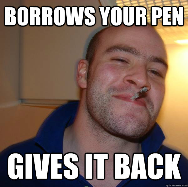 borrows your pen gives it back - borrows your pen gives it back  Misc
