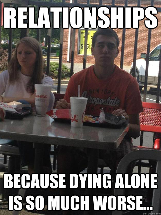 Relationships Because dying alone is so much worse...  Angry Couple