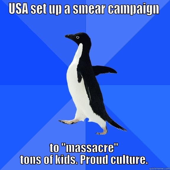 USA SET UP A SMEAR CAMPAIGN TO 