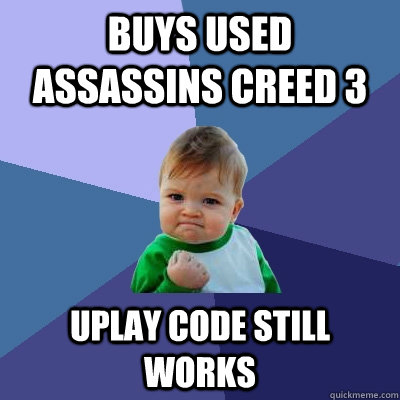Buys used Assassins Creed 3 Uplay code still works - Buys used Assassins Creed 3 Uplay code still works  Success Kid