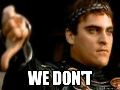  We Don't  Downvoting Roman