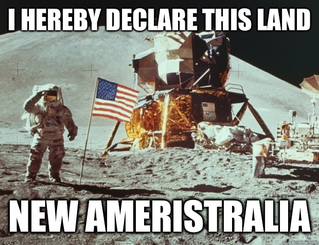 i hereby declare this land new ameristralia  New America