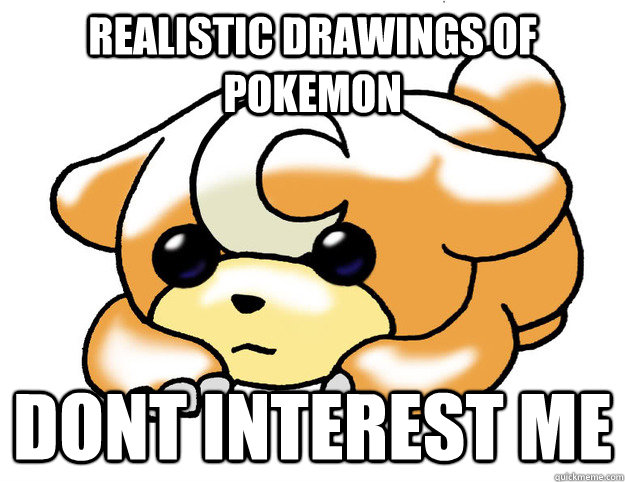 realistic drawings of pokemon  dont interest me   Confession Teddiursa