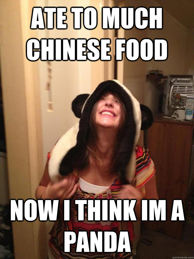 ate to much chinese food now i think im a panda - ate to much chinese food now i think im a panda  overly excited panda gurl