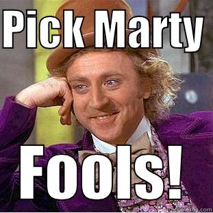PICK MARTY  FOOLS! Condescending Wonka