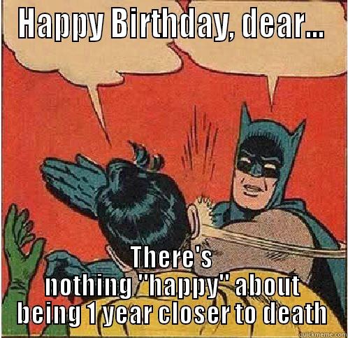 HAPPY BIRTHDAY, DEAR... THERE'S NOTHING 
