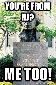 you're from NJ? me too!  Ironic GWU