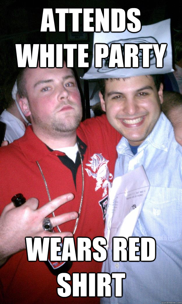 Attends white party wears red shirt - Attends white party wears red shirt  All New Scumbag Steve