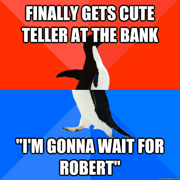 finally gets cute teller at the bank 