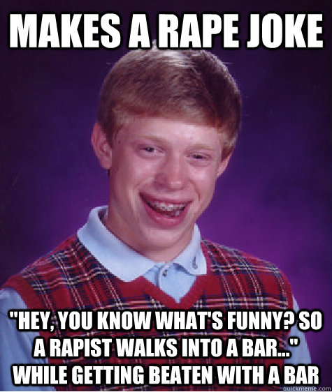 Makes a rape joke 