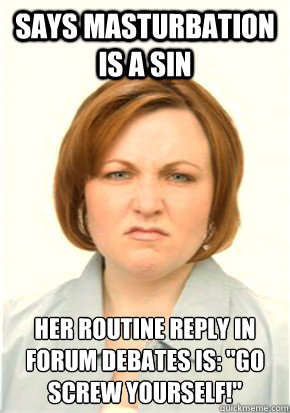 says masturbation is a sin her routine reply in forum debates is: 