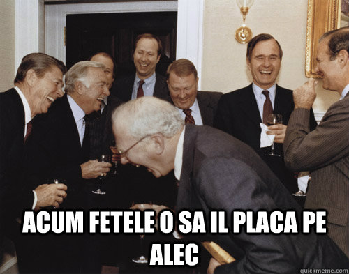  acum fetele o sa il placa pe alec -  acum fetele o sa il placa pe alec  Laughing MEME