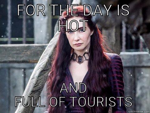 FOR THE DAY IS HOT AND FULL OF TOURISTS Misc