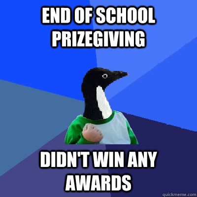 End of school prizegiving didn't win any awards  Socially Awkward Success Kid