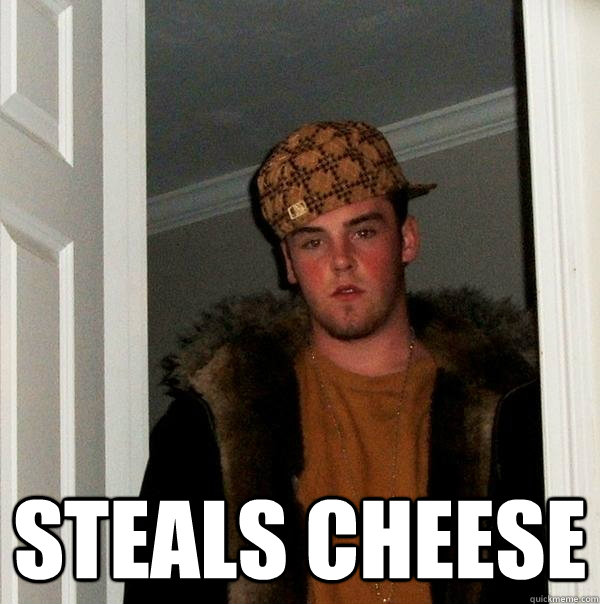  Steals Cheese  Scumbag Steve