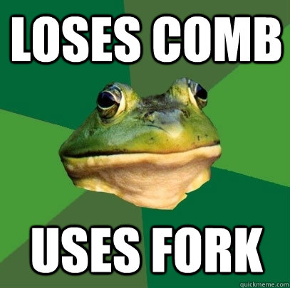 Loses comb uses fork  Foul Bachelor Frog