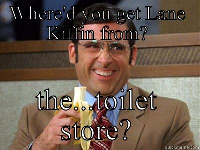 WHERE'D YOU GET LANE KIFFIN FROM? THE...TOILET STORE? Brick Tamland