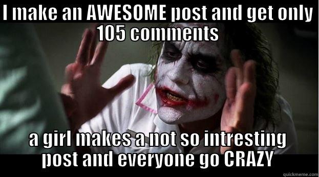 Boy-Girl Discrimination - I MAKE AN AWESOME POST AND GET ONLY 105 COMMENTS A GIRL MAKES A NOT SO INTRESTING POST AND EVERYONE GO CRAZY Joker Mind Loss