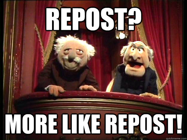 Repost? More like repost!  Muppets Old men