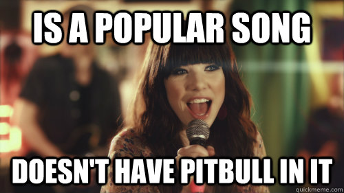 is a popular song  Doesn't have pitbull in it  