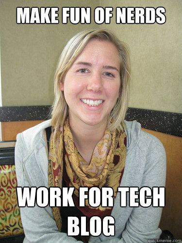 Make fun of Nerds Work for Tech Blog  ALYSSA BEREZNAK