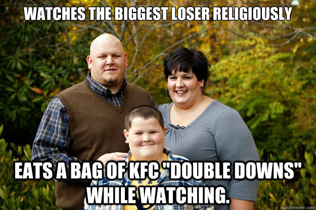 Watches The Biggest Loser Religiously Eats a bag of KFC 