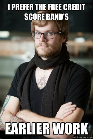 I prefer the free credit score band's earlier work  Hipster Barista