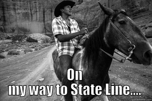 ON MY WAY TO STATE LINE.... Misc