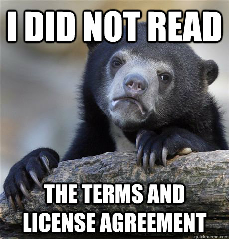 I did not read The terms and license agreement  Confession Bear