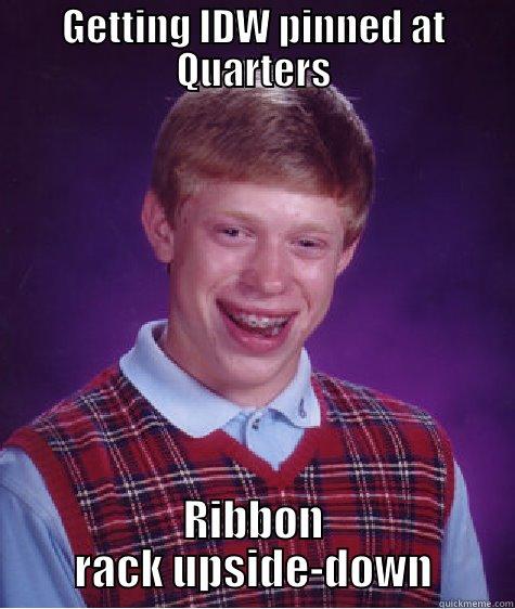 GETTING IDW PINNED AT QUARTERS RIBBON RACK UPSIDE-DOWN Bad Luck Brian