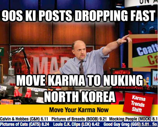 90s ki posts dropping fast move karma to nuking north korea - 90s ki posts dropping fast move karma to nuking north korea  Mad Karma with Jim Cramer