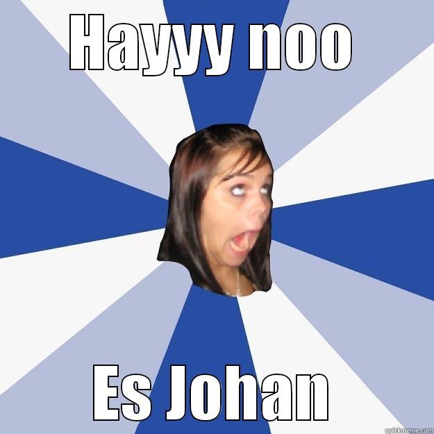 HAYYY NOO ES JOHAN Annoying Facebook Girl