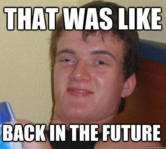 That was like back in the future - That was like back in the future  Misc