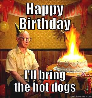 HAPPY BIRTHDAY I'LL BRING THE HOT DOGS Misc