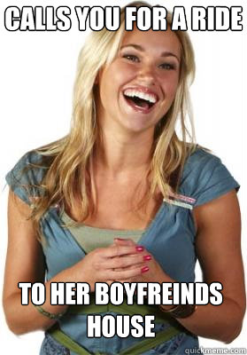 calls you for a ride to her boyfreinds house  Friend Zone Fiona