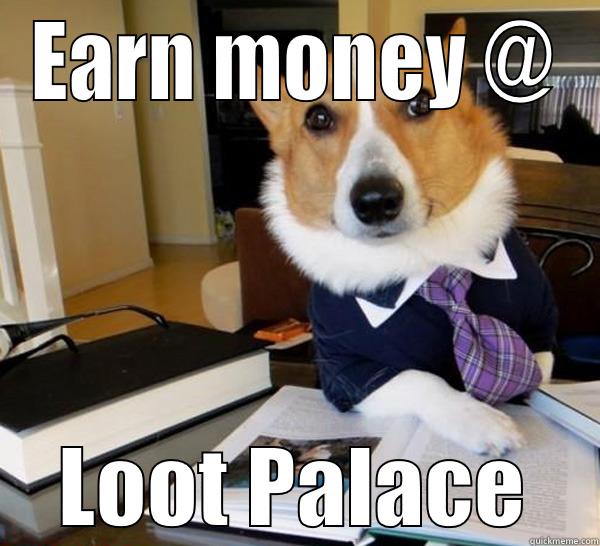 EARN MONEY @ LOOT PALACE Lawyer Dog