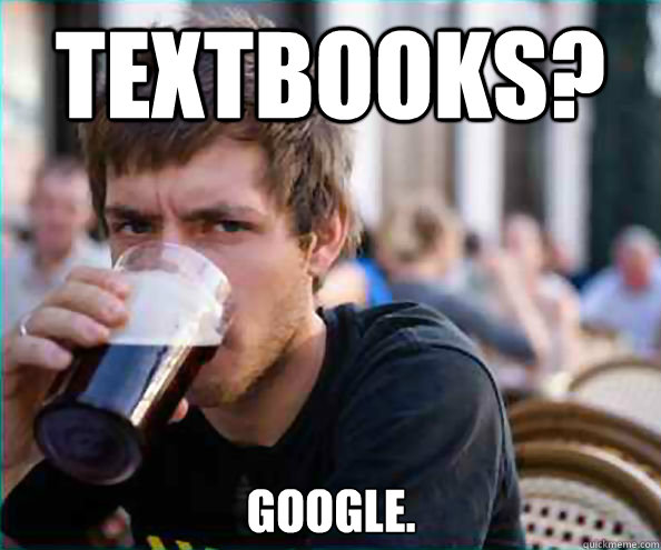 Textbooks?  Google.   Lazy College Senior