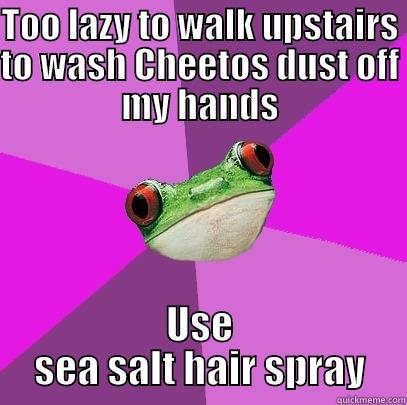 Hey it worked - TOO LAZY TO WALK UPSTAIRS TO WASH CHEETOS DUST OFF MY HANDS USE SEA SALT HAIR SPRAY Foul Bachelorette Frog