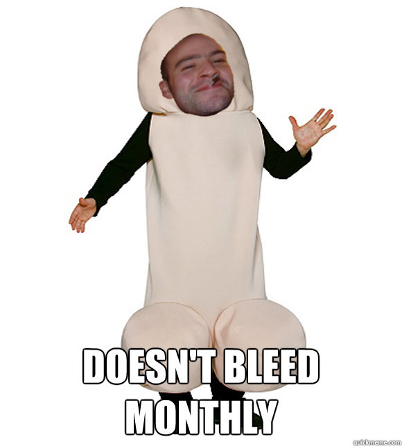  doesn't bleed monthly  -  doesn't bleed monthly   Good Guy Penis