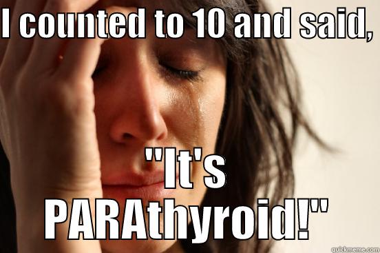 I COUNTED TO 10 AND SAID,  