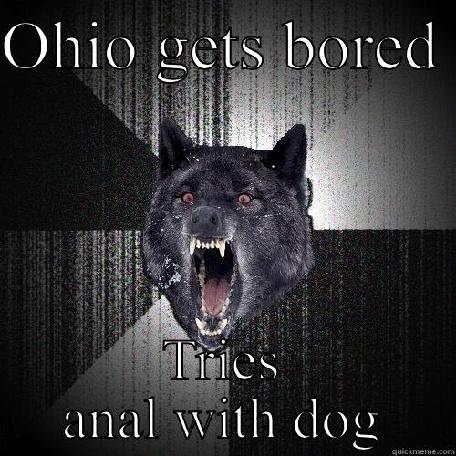 OHIO GETS BORED  TRIES ANAL WITH DOG Insanity Wolf