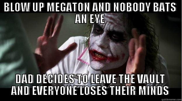 BLOW UP MEGATON AND NOBODY BATS AN EYE DAD DECIDES TO LEAVE THE VAULT AND EVERYONE LOSES THEIR MINDS Joker Mind Loss